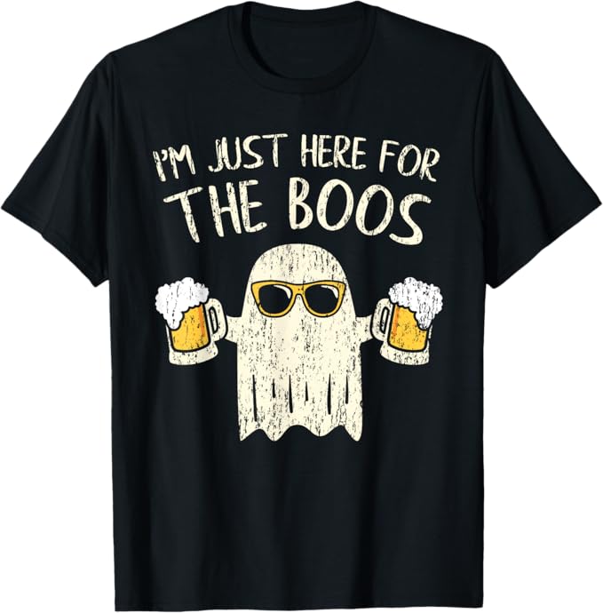 Im Just Here for the Boos T-Shirt